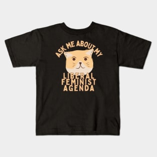 Ask Me About My Liberal Feminist Agenda Cat Kids T-Shirt